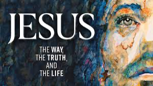 Jesus The Way The Truth